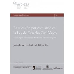 La sucesión por comisario en la Ley de Derecho Civil Vasco "Y otras figuras similares en el...