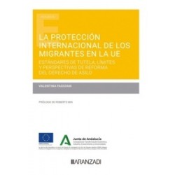 La protección internacional de los migrantes en la UE "Estándares de tutela, límites y...