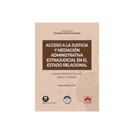 Acceso a la justicia y mediación administrativa extrajudicial en el Estado relacional "Nuevas perspectivas en Brasil y España"