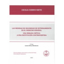 Las medidas de seguridad de internamiento en el Derecho español "una mirada crítica a una institución controvertida"