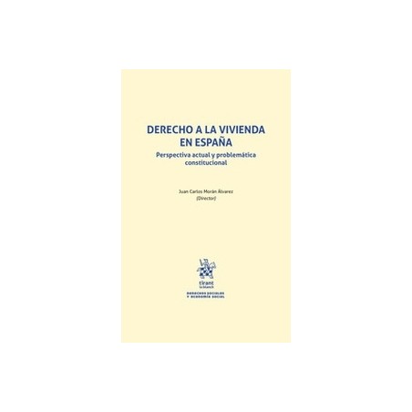 Derecho a la vivienda en España. Perspectiva actual y problemática constitucional