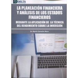 La planeación financiera y análisis de los estados financieros "Mediante la aplicación de la técnica del rendimiento sobre la i
