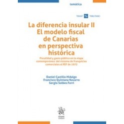 La diferencia insular II. El modelo fiscal de Canarias en perspectiva histórica. Fiscalidad y...