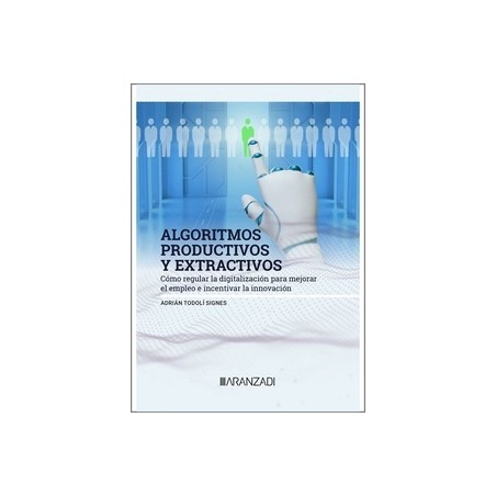 Algoritmos productivos y extractivos "Como regular la digitalización para mejorar el empleo e incentivar la innovación"