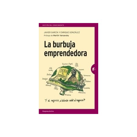 La Burbuja Emprendedora "La Verdad Detrás del Mito del Emprendimiento para Todos"