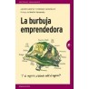 La Burbuja Emprendedora "La Verdad Detrás del Mito del Emprendimiento para Todos"
