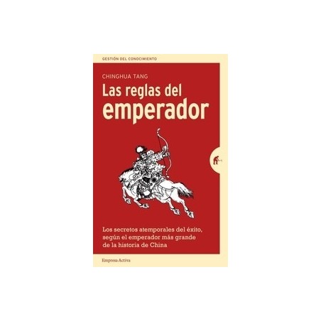 Las Reglas del Emperador "Los Secretos Atemporales del Éxito, según el Emperador más Grande de la Historia de China"