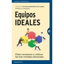 Equipos Ideales "Cómo Reconocer y Cultivar las Tres Virtudes Esenciales"