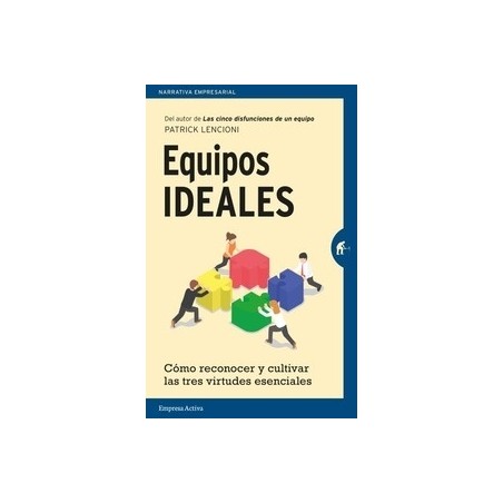 Equipos Ideales "Cómo Reconocer y Cultivar las Tres Virtudes Esenciales"