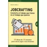 Jobcrafting "Convierte el Trabajo que Tienes en el Trabajo que Quieres"