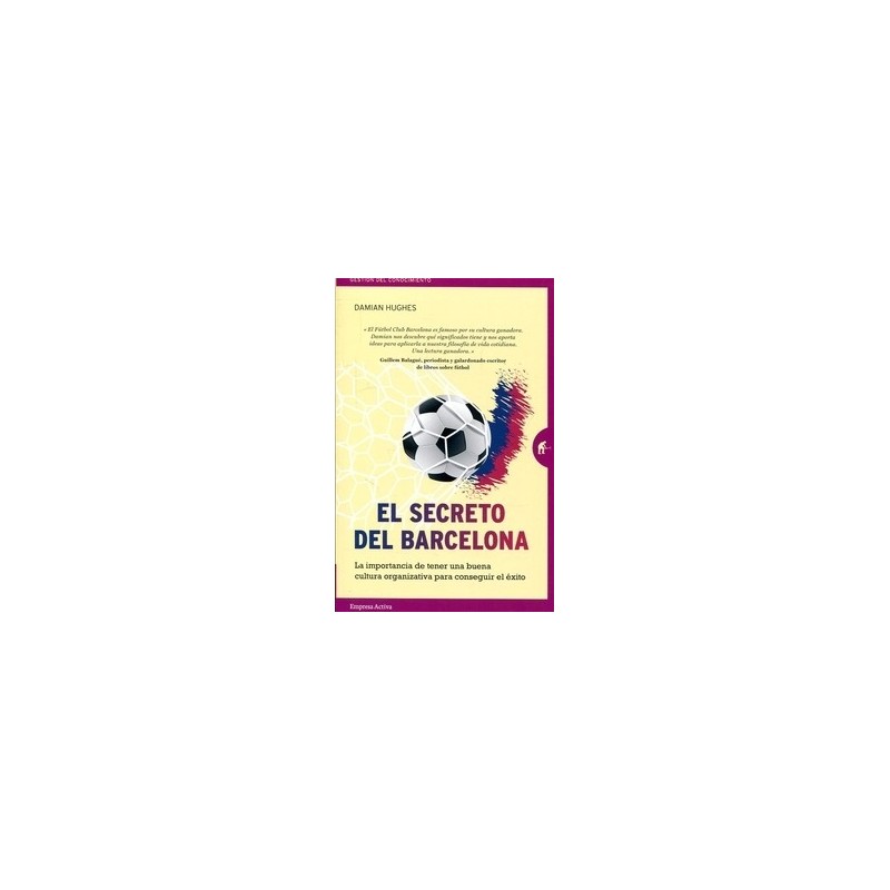 El Secreto del Barcelona "La Importancia de Tener una Buena Cultura Organizativa para Conseguir el Éxito"