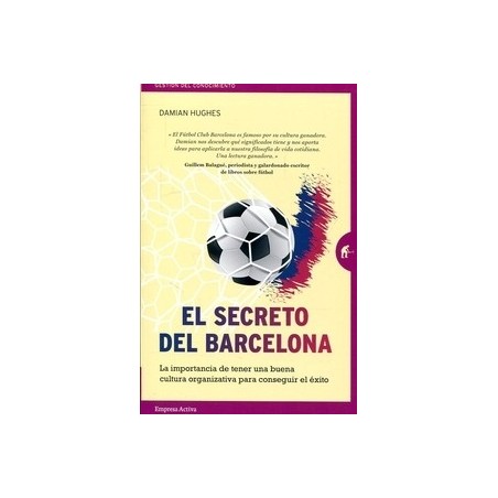 El Secreto del Barcelona "La Importancia de Tener una Buena Cultura Organizativa para Conseguir el Éxito"