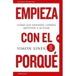 Empieza con el Porqué "Cómo los Grandes Líderes Motivan a Actuar"