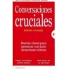 Conversaciones Cruciales "Nuevas Claves para Gestionar con Éxito Situaciones Críticas"