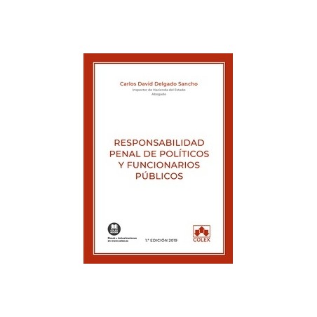 Responsabilidad Penal de Políticos y Funcionarios Públicos (Papel + Ebook) "Actualizado conforme a la Ley Orgánica 1/2019, de 2