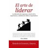El Arte de Liderar "La Dirección de Empresas a Través de la Experiencia y Sabiduría de Líderes Inspiradores"