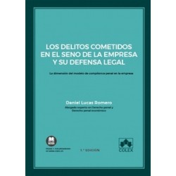 Los Delitos Cometidos en el Seno de la Empresa y su Defensa Legal "La Dimensión del Modelo de Compliance Penal en la Empresa (P