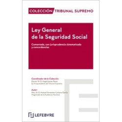 Ley General de la Seguridad Social. Comentada, con jurisprudencia sistematizada y concordancias