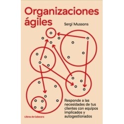 Organizaciones Ágiles "Responde a las Necesidades de tus Clientes con Equipos Implicados y...