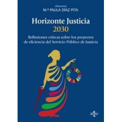 Horizonte Justicia 2030 "Reflexiones críticas sobre los proyectos de eficiencia del servicio...