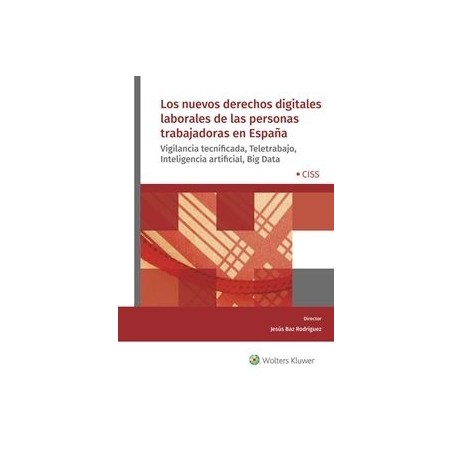 Los nuevos derechos digitales laborales de las personas trabajadoras en España "Vigilancia tecnificada, Teletrabajo, Inteligenc