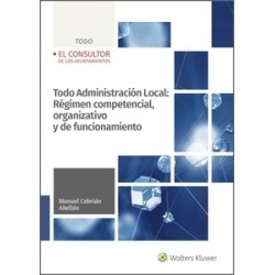 Todo Administración Local: Régimen competencial, organizativo y de funcionamiento de las...