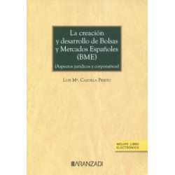 La creación y desarrollo de bolsas y mercados españoles (Aspectos jurídicos y corporativos)