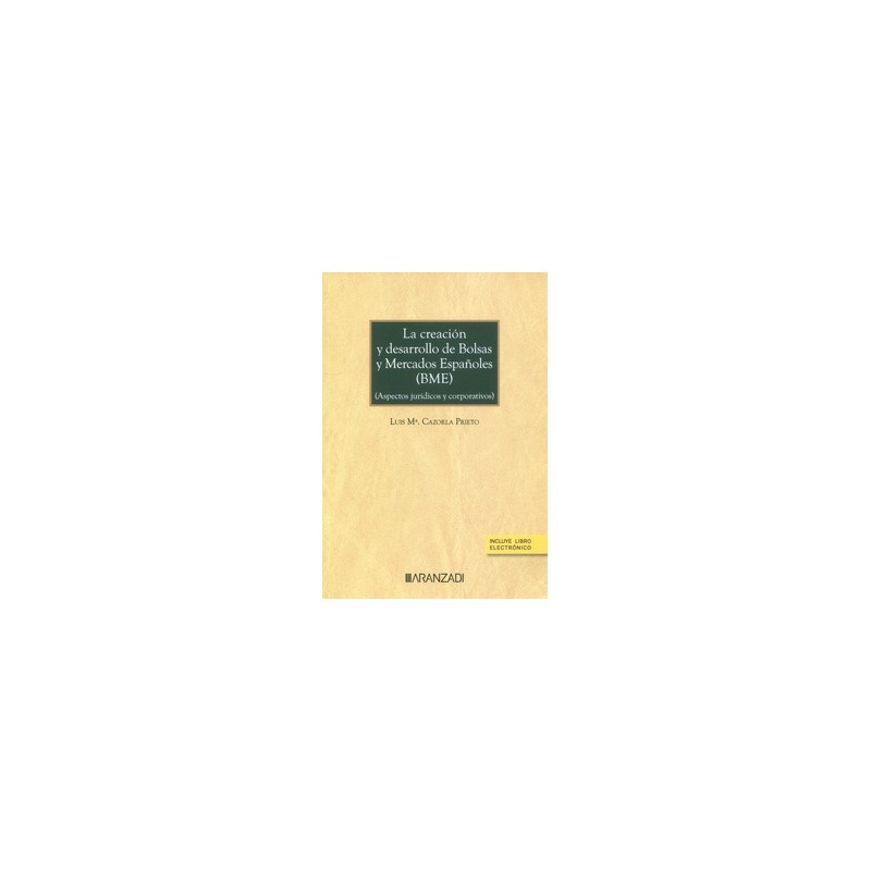 La creación y desarrollo de bolsas y mercados españoles (Aspectos jurídicos y corporativos)