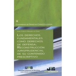 Los Derechos Fundamentales como Derechos de Defensa. Reconstrucción Jurisprudencial de su...