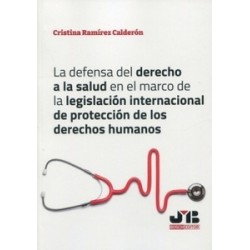La defensa del derecho a la salud en el marco de la legislación internacional de protección de...