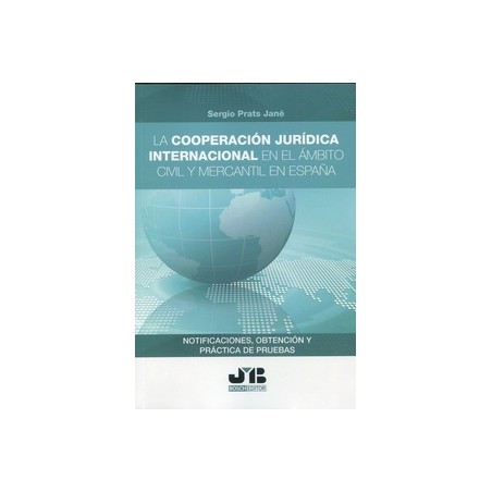 La cooperación jurídica internacional en el ámbito civil y mercantil en España "Notificaciones, obtención y práctica de pruebas