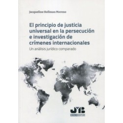 El principio de justicia universal en la persecución e investigación de crímenes internacionales...