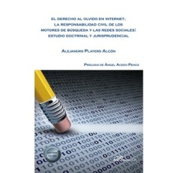 El derecho al olvido en internet "La responsabilidad civil de los motores de búsqueda y las redes...