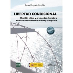 Libertad Condicional "Revisión crítica y propuestas de mejora desde un enfoque restaurativo y europeísta"