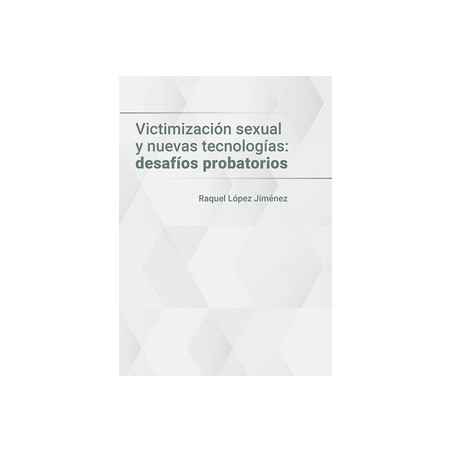 Victimización sexual y nuevas tecnologías: desafíos probatorios