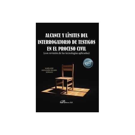 Alcance y límites del interrogatorio de testigos en el proceso civil "Con revisión de las tecnologías aplicadas"