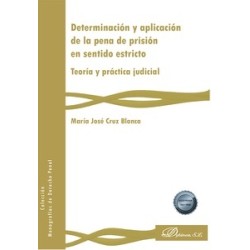 Determinación y aplicación de la pena de prisión en sentido estricto "Teoría y práctica judicial"