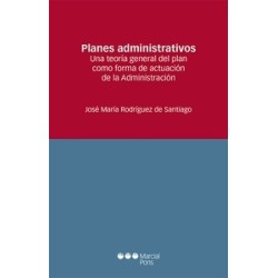 Planes administrativos "Una teoría general del plan como forma de actuación de la Administración"