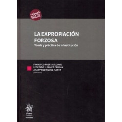 La Expropiación Forzosa "Teoría y Práctica de la Institución (Papel + Ebook)"