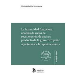La impunidad financiera: análisis de casos de recuperación de activos producto de la gran...