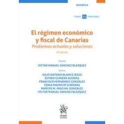 El régimen económico y fiscal de Canarias. Problemas actuales y soluciones