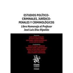 Estudios Político Criminales, Jurídicos Penales y Criminológicos "Libro homenaje al Profesor José...