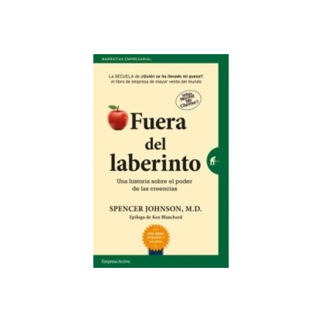 Fuera del Laberinto. una Historia sobre el Poder de las Creencias "La Secuela de ¿Quien se Ha Llevado mi Queso?"