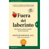 Fuera del Laberinto. una Historia sobre el Poder de las Creencias "La Secuela de ¿Quien se Ha Llevado mi Queso?"
