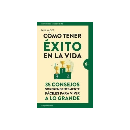 Cómo Tener Éxito en la Vida "35 Consejos Sorprendentemente Fáciles para Vivir a lo Grande"