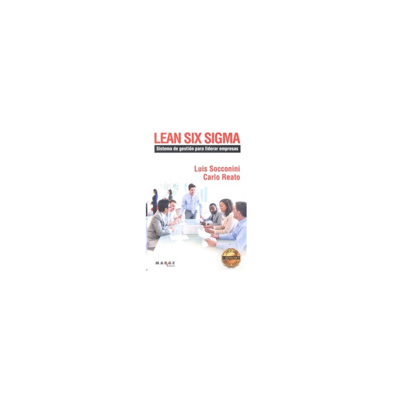 Lean Six Sigma. Sistema de Gestion para Liderar Empresas