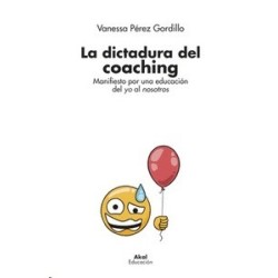 La Dictadura del Coaching "Manifiesto por una Educación del yo al nosotros"