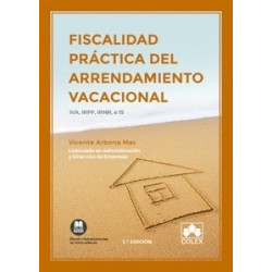 Fiscalidad práctica del arrendamiento vacacional "IVA, IRPF, IRNR, e IS (Papel + Ebook)"