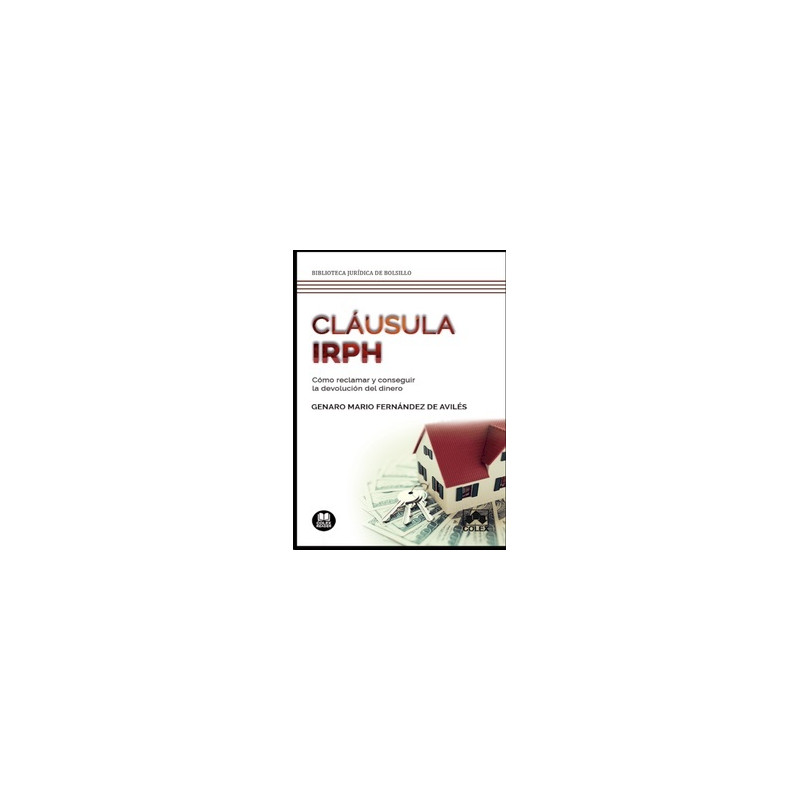 Cláusula Irph "Cómo Reclamar y Conseguir la Devolución del Dinero (Papel + Ebook)"