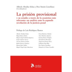 La Prisión Provisional y su Estudio a Través de la Casuística más Relevante "Un Análisis ante la Segunda Revolución de la Justi